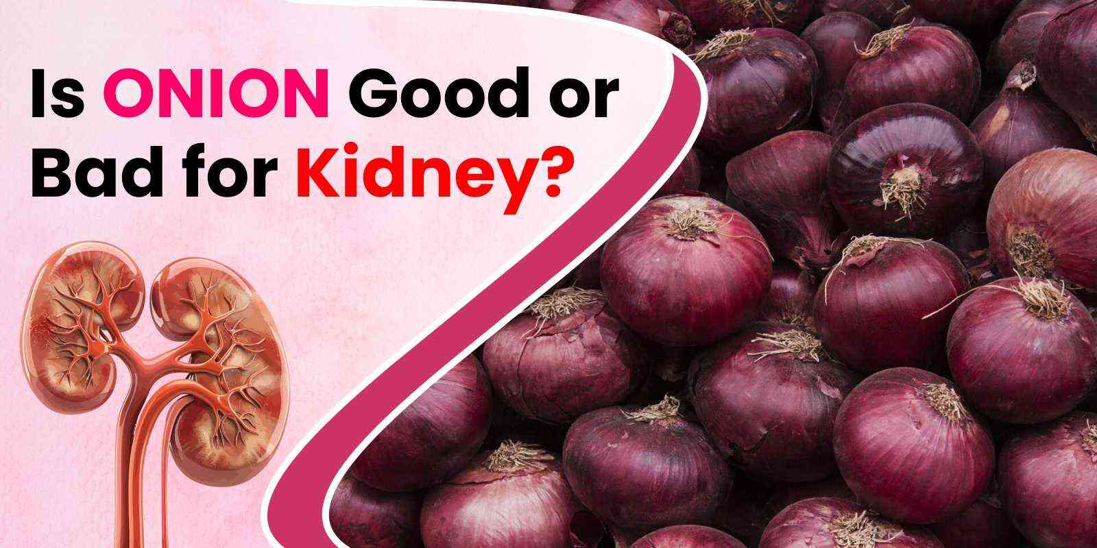 Is Onion Good or Bad for Kidney